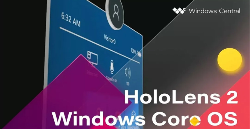 基于HoloLens 2首个Windows Core OS系统